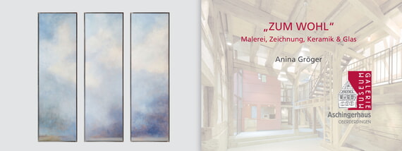 Ausstellung,ZUM WOHL!, Malerei, Zeichnungen, Keramik und Glas, Anina Gr&ouml;ger, Aschingerhaus, Mai, 2026