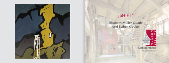 Ausstellung,&bdquo;SHIFT&ldquo;,Elisabeth M&uuml;ller-Quade,Esther Klauke,Aschingerhaus,November, 2026